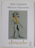 DINCOLO / DE L &#039;AUTRE COTE , poeme de DINU FLAMAND , desene de NECULAI PADURARU , EDITIE IN ROMANA SI FRANCEZA