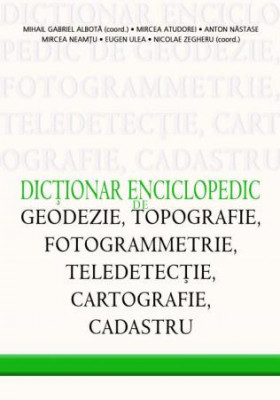 Dicționar enciclopedic de geodezie, topografie, foto