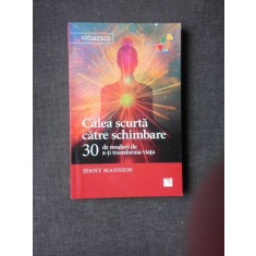 CALEA SCURTA CATRE SCHIMBARE, 30 DE MODURI DE A-TI TRANSFORMA VIATA - JENNY MANNION