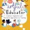 Artful Educator: Creative, Imaginative, and Innovative Approaches to Teaching