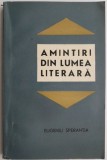 Amintiri din lumea literara &ndash; Eugeniu Sperantia - Carte Beletristica