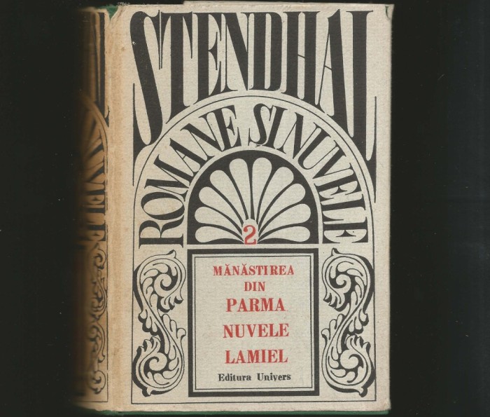 ROMANE ȘI NUVELE - STENDHAL - VOL. 2 - MĂNĂSTIREA DIN PARMA, NUVELE, LAMIEL