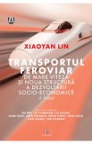 Transportul feroviar de mare viteza si noua structura a dezvoltarii socio-economice - Xiaoyan Lin