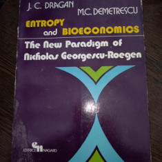 Entropy and Bioeconomics. The New Paradigm of Nicholas Georgescu-Roegen -: Mihai C. Demetrescu , J. C. Dragan