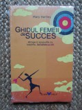 Mary Hartley - Ghidul femeii de succes - IN TIPLA