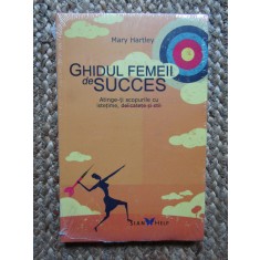 Mary Hartley - Ghidul femeii de succes - IN TIPLA
