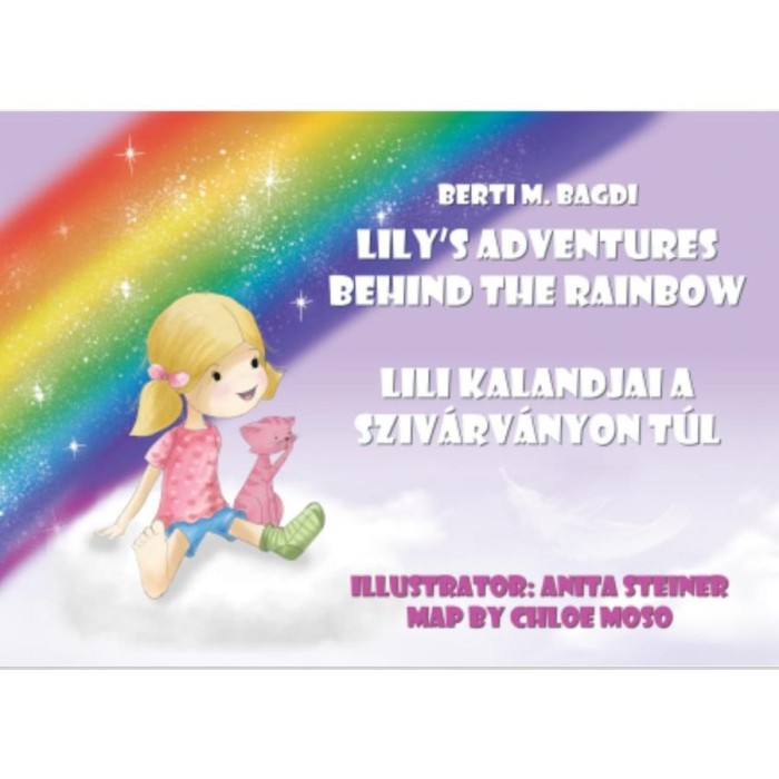 Lily&#039;s Adventures Behind the Rainbow - Lili kalandjai a sziv&aacute;rv&aacute;nyon t&uacute;l - Berti M. Bagdi