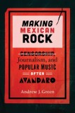 Making Mexican Rock: Censorship, Journalism, and Popular Music After Av