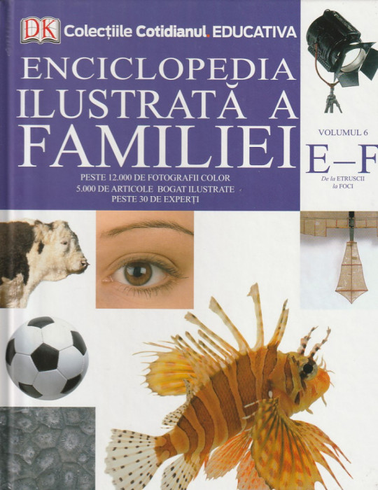 ENCICLOPEDIA ILUSTRATA A FAMILIEI - VOLUMUL 6 - LITERELE E F