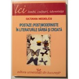 Octavia Nedelcu - Ipostaze (post)moderniste &icirc;n literaturile s&acirc;rbă și croată