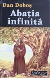 Abatia Infinita - Dan Dobos - Roman, Editura Media-Tech 2005, 334 pagini, Beletristica