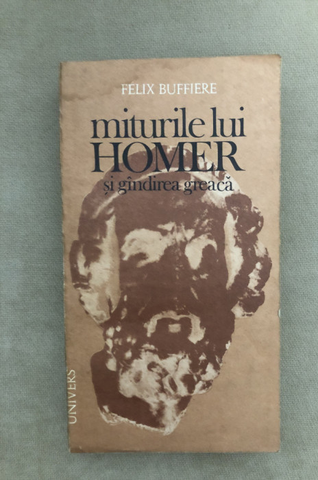 Miturile lui Homer si g&acirc;ndirea greacă - Felix Buffiere