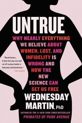 Untrue: Why Nearly Everything We Believe about Women, Lust, and Infidelity Is Wrong and How the New Science Can Set Us Free foto