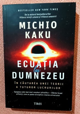 Ecuatia lui Dumnezeu. In cautarea unei teorii a tuturor lucrurilor. Editura Trei, 2022 - Michio Kaku foto