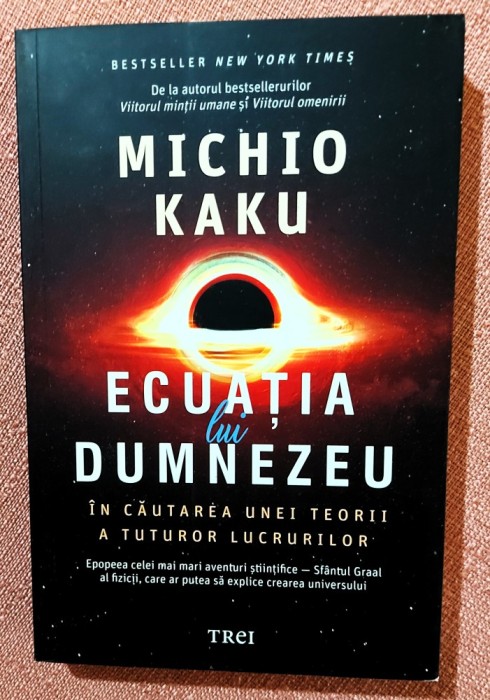 Ecuatia lui Dumnezeu. In cautarea unei teorii a tuturor lucrurilor. Editura Trei, 2022 - Michio Kaku
