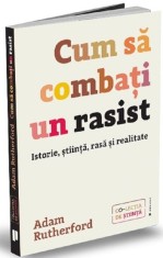 Cum sa combati un rasist - Adam Rutherford, Publica