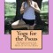 Yoga for the Psoas: 34 Stretches for the Deepest Core Muscle in the Body