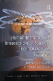 Human Identity at the Intersection of Science, Technology and Religion. Edited by Nancey Murphy, Christopher C. Knight