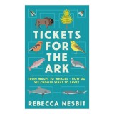 Cumpara ieftin Tickets For The Ark: From Wasps To Whales - How Do We Choose What To Save?