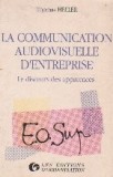 La communication audiovisuelle d entreprise. Les discours des apparences