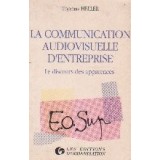 La communication audiovisuelle d entreprise. Les discours des apparences