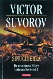 Victor Suvorov - Sinuciderea. De ce a atacat Hitler Uniunea Sovietica?