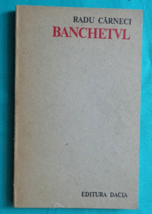 Radu Carneci &ndash; Banchetul ( prima editie )