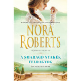 A smaragd nyak&eacute;k felragyog - Lilah &eacute;s Suzanna - Nora Roberts