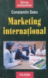 Marketing International - Constantin Sasu, Polirom, 1998, Romana - Carte Economie