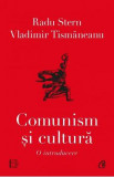 Comunism si cultura. O introducere - Vladimir Tismaneanu, Radu Stern