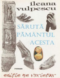 Sărută păm&acirc;ntul acesta - Paperback brosat - Ileana Vulpescu - Tempus