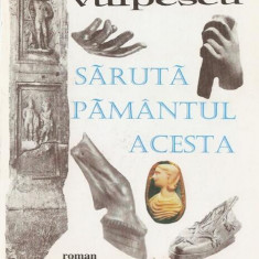 Sărută pământul acesta - Paperback brosat - Ileana Vulpescu - Tempus