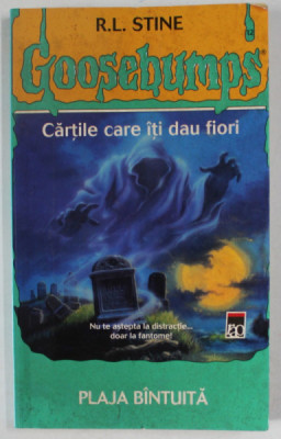 PLAJA BANTUITA , SERIA &amp;#039; GOOSEBUMPS &amp;#039; , CARTILE CARE ITI DAU FIORI de R.L. STINE , 2006 foto