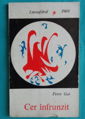 Petre Got &amp;ndash; Cer infrunzit ( volum debut ) foto