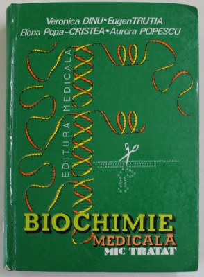 BIOCHIMIE MEDICALA , MIC TRATAT de VERONICA DINU ...AURORA POPESCU , 2006 foto