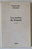 LES TACHES DU LEOPARD , roman par FRANCOISE GIROUD , 2003