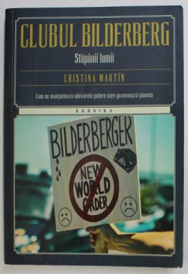 CLUBUL BILDERBERG - STAPANII LUMII de CRISTINA MARTIN , 2016 foto