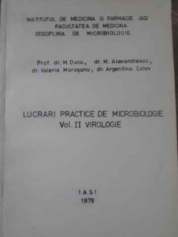 LUCRARI PRACTICE DE MICROBIOLOGIE VOL.2 VIROLOGIE-M. DUCA, M. ALEXANDRESCU, V. MOROSANU, A. COLEV-257474