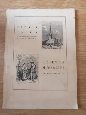 NICOLAE IORGA A S.E. BENITO MUSSOLINI - Imprimeria Nationala, Bucuresti, 1936 foto