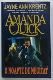 O NOAPTE DE NEUITAT de AMANDA QUICK ( JAYNE ANN KRENTZ ) , 2006