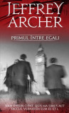 Primul &icirc;ntre egali - Paperback brosat - Jeffrey Archer - RAO