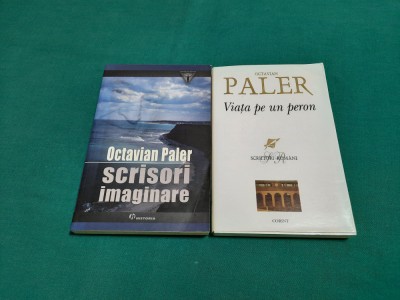 LOT 2 CĂRȚI OCTAVIAN PALER: VIAȚA PE UN PERON, SCRISORI IMAGINARE/2007 *10 foto