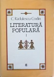Literatura Populara Vol. 1, C. Radulescu-Codin, Minerva 1986, 665 pagini, Hardcover