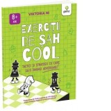 Exercitii de sah COOL. Tactici si strategii ca sa-ti invingi adversarul (8+ ani) - Viktoria Ni, Catalin Alin
