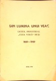 DIN LUMINA UNUI VEAC: LICEUL INDUSTRIAL CUZA VODA HUSI 1889-1989-VOLUM INGRIJIT SI COORDONAT DE THEODOR COD-334567