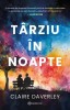 Tarziu In Noapte, Claire Daverley - Editura Bookzone
