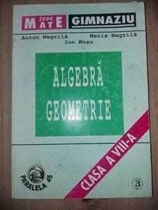 Algebra. Geometrie clasa a 8-a - Anton Negrila, Ion Rosu foto