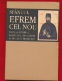 &quot;Sfantul Efrem cel Nou. Viata. Acatistele. Paraclisul. Rugaciuni la felurite trebuinte&quot; - Editura Sophia 2012