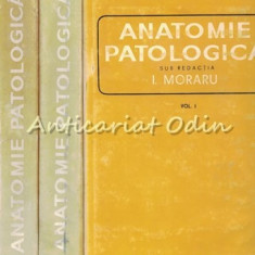 Anatomie Patologica I-III - I. Moraru