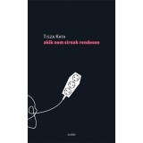 Akik nem s&iacute;rnak rendesen - Tisza Kata